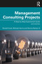 Management Consulting Projects (A Step-by-Step Experiential Guide) by Ronald Cook, Michael Harris, Dennis Barber III, 9781032005164
