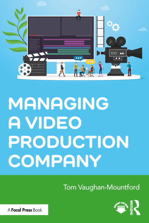 Managing a Video Production Company by Tom Vaughan-Mountford, 9780367615499