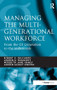 Managing the Multi-Generational Workforce (From the GI Generation to the Millennials) by Robert G. DelCampo, Lauren A. Haggerty, Lauren Ashley Knippel, 9781409403883