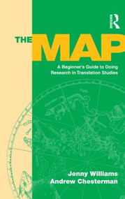 The Map (A Beginner's Guide to Doing Research in Translation Studies) by Jenny Williams, Andrew Chesterman, 9781900650540