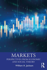 Markets (Perspectives from Economic and Social Theory) - 9781138936843 by William A. Jackson, 9781138936843