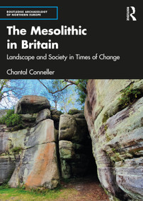 The Mesolithic in Britain (Landscape and Society in Times of Change) by Chantal Conneller, 9781138790438