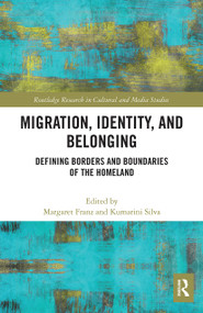 Migration, Identity, and Belonging (Defining Borders and Boundaries of the Homeland) - 9781032400686 by Margaret Franz, Kumarini Silva, 9781032400686