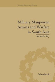 Military Manpower, Armies and Warfare in South Asia - 9781138664586 by Kaushik Roy, 9781138664586