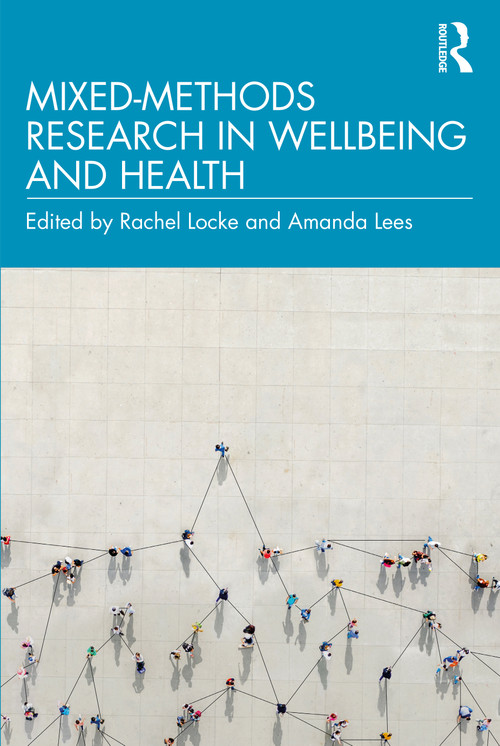 Mixed-Methods Research in Wellbeing and Health by Rachel Locke, Amanda Lees, 9780367207786