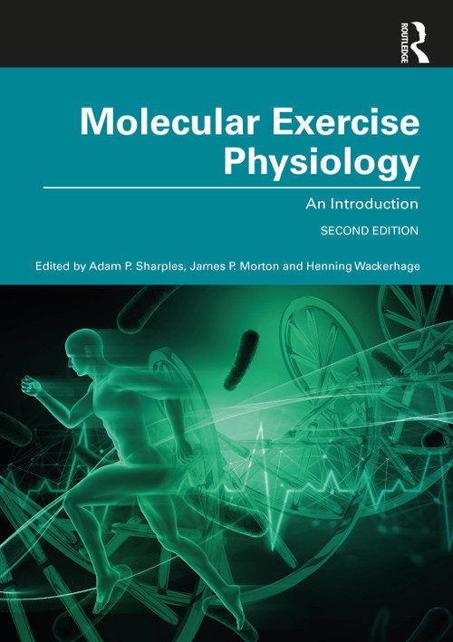 Molecular Exercise Physiology (An Introduction) by Adam Sharples, Henning Wackerhage, James Morton, 9781138086883