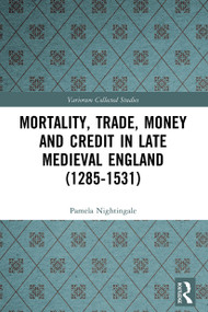 Mortality, Trade, Money and Credit in Late Medieval England (1285-1531) - 9780367520953 by Pamela Nightingale, 9780367520953