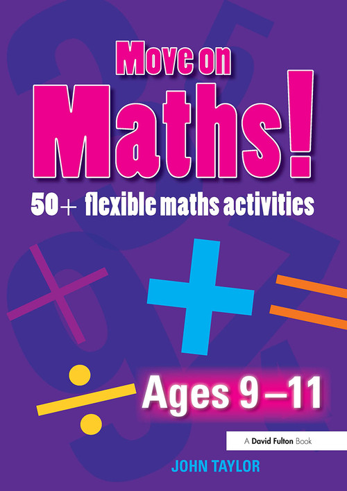 Move On Maths Ages 9-11 (50+ Flexible Maths Activities) - 9780415471541 by John Taylor, 9780415471541