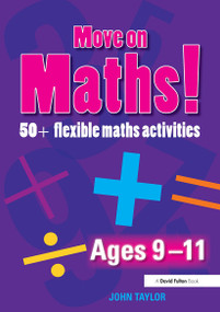 Move On Maths Ages 9-11 (50+ Flexible Maths Activities) - 9780415471541 by John Taylor, 9780415471541