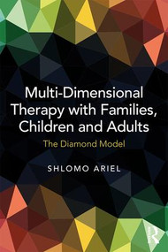 Multi-Dimensional Therapy with Families, Children and Adults (The Diamond Model) - 9781138282513 by Shlomo Ariel, 9781138282513