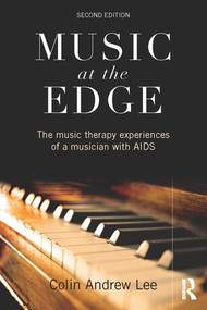 Music at the Edge (The Music Therapy Experiences of a Musician with AIDS) - 9781138856592 by Colin Lee, Colin Andrew Lee, 9781138856592