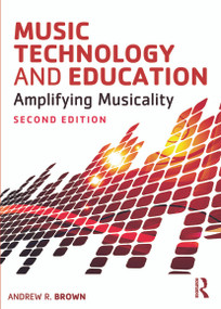 Music Technology and Education (Amplifying Musicality) - 9780415723145 by Andrew Brown, 9780415723145