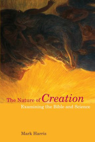 The Nature of Creation (Examining the Bible and Science) - 9781844657254 by Mark Harris, 9781844657254