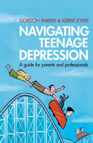 Navigating Teenage Depression (A Guide for Parents and Professionals) - 9780415583374 by Gordon Parker, Kerrie Eyers, 9780415583374