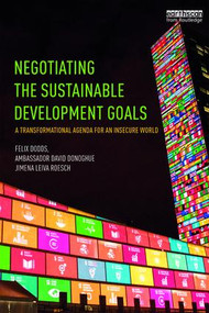 Negotiating the Sustainable Development Goals (A transformational agenda for an insecure world) - 9781138695085 by Felix Dodds, Ambassador David Donoghue, Jimena Leiva Roesch, 9781138695085