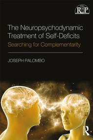 The Neuropsychodynamic Treatment of Self-Deficits (Searching for Complementarity) by Joseph Palombo, 9781138229150