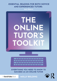 The Online Tutor's Toolkit (Everything You Need to Know to Succeed as an Online Tutor) by Molly Bolding, 9781032078113