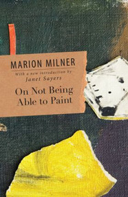 On Not Being Able to Paint - 9780415550789 by Marion Milner, 9780415550789