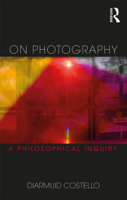 On Photography (A Philosophical Inquiry) - 9780415684491 by Diarmuid Costello, 9780415684491