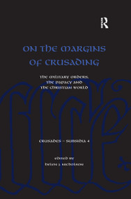 On the Margins of Crusading (The Military Orders, the Papacy and the Christian World) - 9781138269835 by Helen Nicholson, 9781138269835