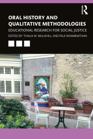 Oral History and Qualitative Methodologies (Educational Research for Social Justice) by Thalia M. Mulvihill, Raji Swaminathan, 9780367649661