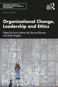 Organizational Change, Leadership and Ethics by Rune Todnem By, Bernard Burnes, Mark Hughes, 9780367477509