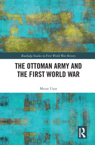 The Ottoman Army and the First World War - 9780367675349 by Mesut Uyar, 9780367675349
