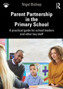 Parent Partnership in the Primary School (A practical guide for school leaders and other key staff) by Nigel Bishop, 9781032140391
