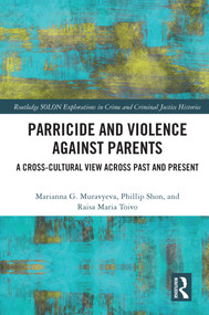 Parricide and Violence against Parents (A Cross-Cultural View across Past and Present) - 9780367655488 by Marianna Muravyeva, Phillip Shon, Raisa Maria Toivo, 9780367655488