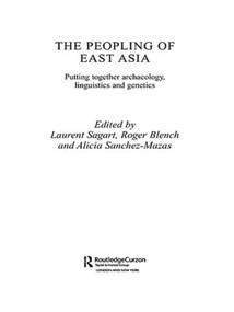 The Peopling of East Asia (Putting Together Archaeology, Linguistics and Genetics) - 9781138862234 by Roger Blench, Laurent Sagart, Alicia Sanchez-Mazas, 9781138862234