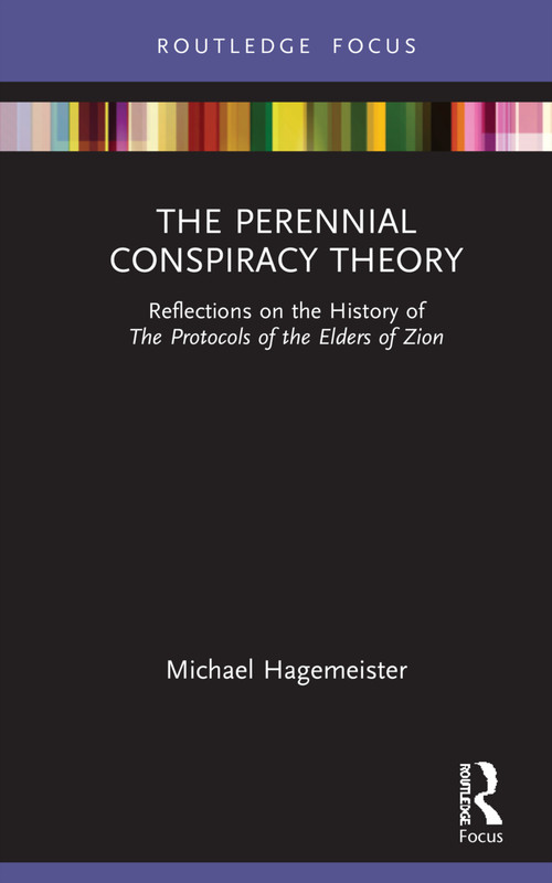 The Perennial Conspiracy Theory (Reflections on the History of The Protocols of the Elders of Zion) by Michael Hagemeister, 9781032060156