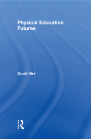 Physical Education Futures - 9780415677363 by David Kirk, 9780415677363