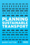 Planning Sustainable Transport by Barry Hutton, 9781849713917