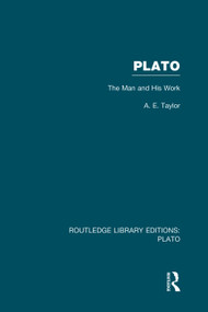 Plato: The Man and His Work (RLE: Plato) by A.E. Taylor, 9780415751582