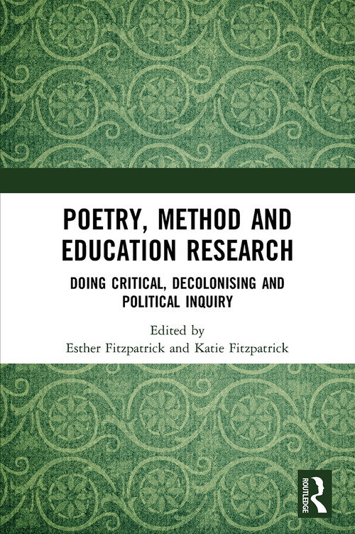 Poetry, Method and Education Research (Doing Critical, Decolonising and Political Inquiry) - 9780367516222 by Esther Fitzpatrick, Katie Fitzpatrick, 9780367516222