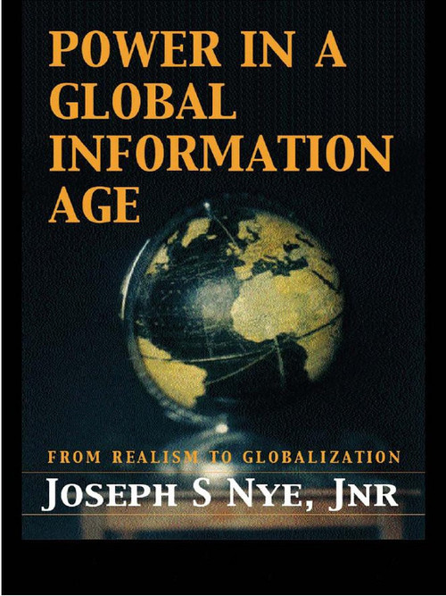 Power in the Global Information Age (From Realism to Globalization) - 9780415700177 by Joseph S. Nye Jr., 9780415700177