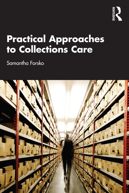 Practical Approaches to Collections Care by Samantha Forsko, 9781032037530