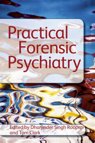 Practical Forensic Psychiatry by Tom Clark, Dharjinder Singh Rooprai, 9781444120639