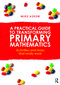 A Practical Guide to Transforming Primary Mathematics (Activities and tasks that really work) by Mike Askew, 9780415738453