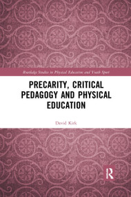 Precarity, Critical Pedagogy and Physical Education - 9781032177120 by David Kirk, 9781032177120