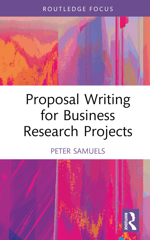 Proposal Writing for Business Research Projects by Peter Samuels, 9781032227214