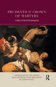 Prudentius' Crown of Martyrs (Liber Peristephanon) - 9781032177526 by Len Krisak, 9781032177526