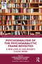 Psychoanalysis of the Psychoanalytic Frame Revisited (A New Look at José Bleger's Classic Work) by Carlos Moguillansky, Howard B. Levine, 9781032172064