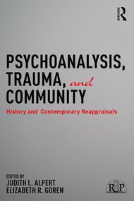 Psychoanalysis, Trauma, and Community (History and Contemporary Reappraisals) by Judith L. Alpert, Elizabeth R. Goren, 9781138928237
