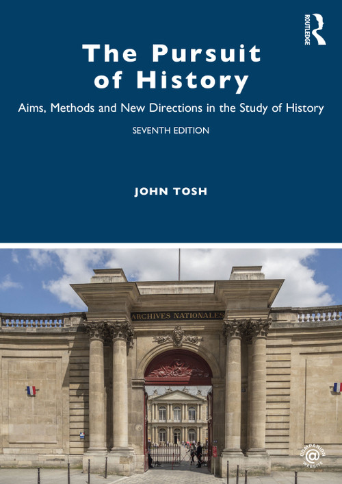 The Pursuit of History (Aims, Methods and New Directions in the Study of History) by John Tosh, 9780367902469