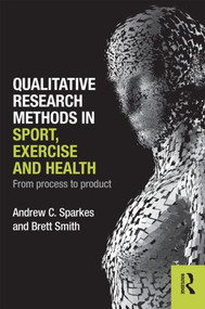 Qualitative Research Methods in Sport, Exercise and Health (From Process to Product) - 9780415578356 by Andrew C. Sparkes, Brett Smith, 9780415578356