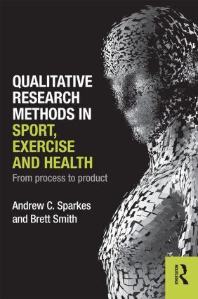Qualitative Research Methods in Sport, Exercise and Health (From Process to Product) - 9780415578356 by Andrew C. Sparkes, Brett Smith, 9780415578356
