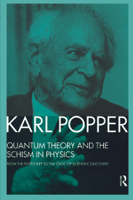 Quantum Theory and the Schism in Physics (From the Postscript to The Logic of Scientific Discovery) - 9780415091121 by Karl Popper, W.W. Bartley, III, 9780415091121