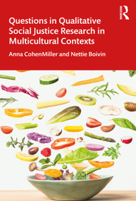 Questions in Qualitative Social Justice Research in Multicultural Contexts by Anna CohenMiller, Nettie Boivin, 9780367250409