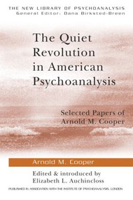 The Quiet Revolution in American Psychoanalysis (Selected Papers of Arnold M. Cooper) - 9781583918920 by Arnold M. Cooper, Elizabeth L. Auchincloss, 9781583918920